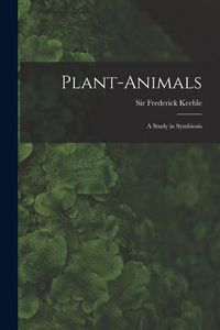Produktbild: Plant-animals; a Study in Symbiosis