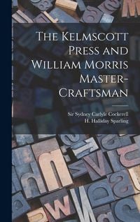 Produktbild: The Kelmscott Press and William Morris Master-craftsman