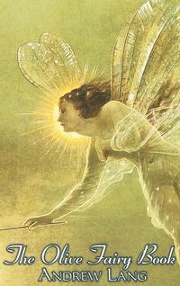 Produktbild: The Olive Fairy Book, Edited by Andrew Lang, Fiction, Fairy Tales, Folk Tales, Legends & Mythology