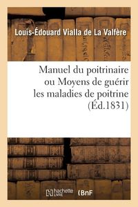 Produktbild: Manuel du poitrinaire ou Moyens de gu&eacute;rir les maladies de poitrine
