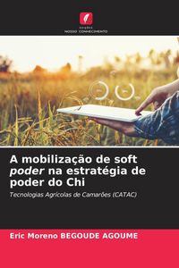 Produktbild: A mobiliza&ccedil;&atilde;o de soft poder na estrat&eacute;gia de poder do Chi