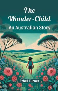 Produktbild: The Wonder-Child An Australian Story