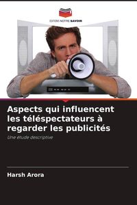 Produktbild: Aspects qui influencent les t&eacute;l&eacute;spectateurs &agrave; regarder les publicit&eacute;s