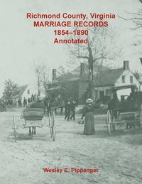 Produktbild: Richmond County, Virginia Marriage Records, 1854-1890, Annotated