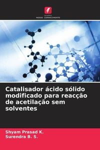 Produktbild: Catalisador &aacute;cido s&oacute;lido modificado para reac&ccedil;&atilde;o de acetila&ccedil;&atilde;o sem solventes
