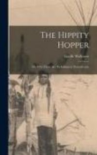 Produktbild: The Hippity Hopper; or, Why There Are No Indians in Pennsylvania