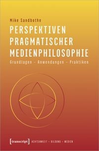 Produktbild: Perspektiven pragmatischer Medienphilosophie