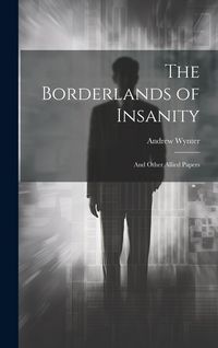 Produktbild: The Borderlands of Insanity: And Other Allied Papers