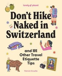 Produktbild: Lonely Planet Don't Hike Naked in Switzerland: And 101 Other Travel Etiquette Tips