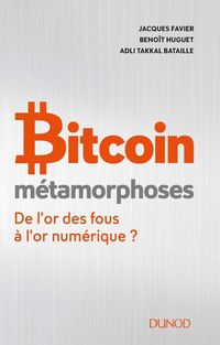 Produktbild: Bitcoin : m&eacute;tamorphoses : de l'or des fous &agrave; l'or num&eacute;rique ?