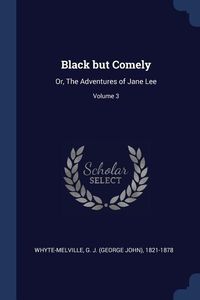 Produktbild: Black but Comely: Or, The Adventures of Jane Lee; Volume 3