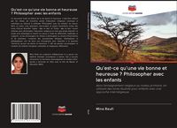 Produktbild: Qu'est-ce qu'une vie bonne et heureuse ? Philosopher avec les enfants