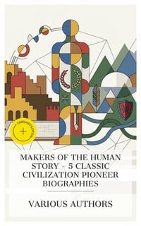 Produktbild: Makers of the Human Story - 5 Classic Civilization Pioneer Biographies
