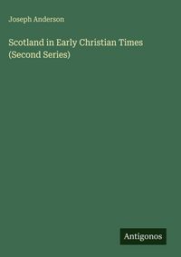 Produktbild: Scotland in Early Christian Times (Second Series)