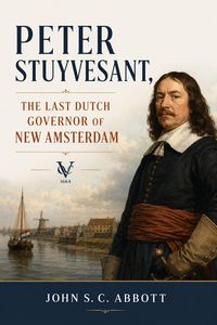 Produktbild: Peter Stuyvesant, the Last Dutch Governor of New Amsterdam