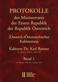 Bild vom Artikel Protokolle des Ministerrates der Ersten Republik Österreich, Abteilung I (Deutsch-)Österreichischer Kabinettsrat 31. Oktober 1918 bis 7. Juli 1920 vom Autor 