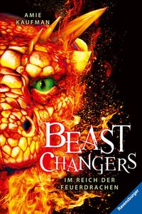 Beast Changers, Band 2: Im Reich der Feuerdrachen (spannende Tierwandler-Fantasy ab 10 Jahren)