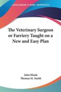 Produktbild: The Veterinary Surgeon or Farriery Taught on a New and Easy Plan