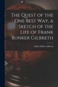 Produktbild: The Quest of the One Best Way, a Sketch of the Life of Frank Bunker Gilbreth