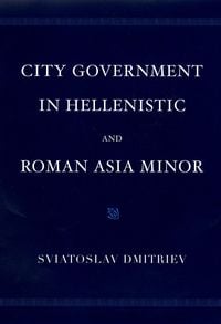 Produktbild: City Government in Hellenistic and Roman Asia Minor