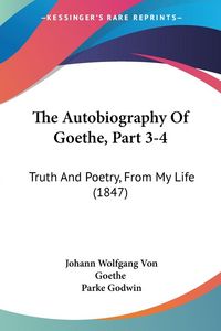 Produktbild: The Autobiography Of Goethe, Part 3-4