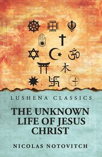 Produktbild: The Unknown Life Of Jesus Christ