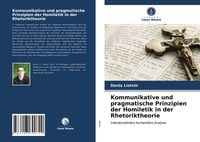 Produktbild: Kommunikative und pragmatische Prinzipien der Homiletik in der Rhetoriktheorie