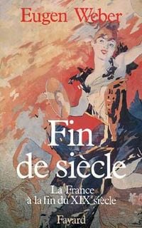 Produktbild: Fin de si&egrave;cle : la France &agrave; la fin du XIXe si&egrave;cle