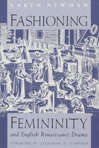 Produktbild: Newman, K: Fashioning Femininity & English Renaissance Drama