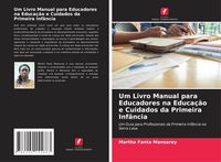 Produktbild: Um Livro Manual para Educadores na Educa&ccedil;&atilde;o e Cuidados da Primeira Inf&acirc;ncia