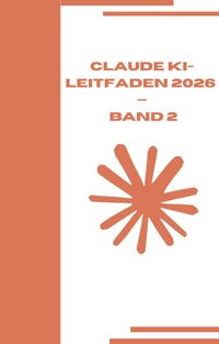 Produktbild: Claude KI-Leitfaden 2026  Band 2