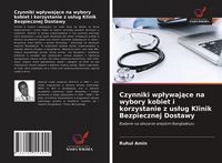 Produktbild: Czynniki wp&iquest;ywaj&iquest;ce na wybory kobiet i korzystanie z us&iquest;ug Klinik Bezpiecznej Dostawy