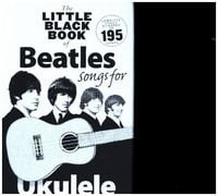 Produktbild: Little Black Book of Beatles Songs for Ukulele Complete Lyrics and Chords for 195 Songs Compact Sheet Music Songbook for Ukulele Players and Beatles Fans Travel-Friendly Format