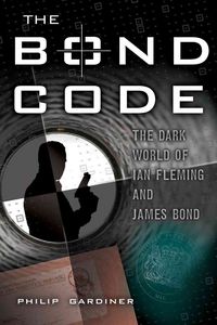 Produktbild: The Bond Code: The Dark World of Ian Fleming and James Bond