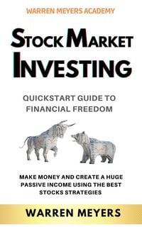 Produktbild: Stock Market Investing QuickStart Guide to Financial Freedom Make Money and Create a Huge Passive Income Using the Best Stocks Strategies (WARREN MEYE