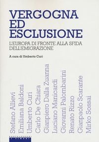 Produktbild: Vergogna ed esclusione. L'Europa di fronte alla sfida dell'emigrazione