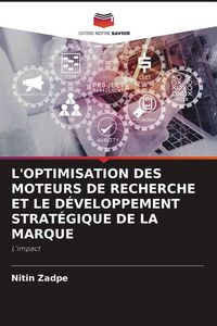 Produktbild: L'optimisation des Moteurs De Recherche Et Le D&eacute;veloppement Strat&eacute;gique De La Marque