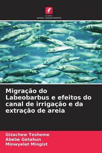 Produktbild: Migra&ccedil;&atilde;o do Labeobarbus e efeitos do canal de irriga&ccedil;&atilde;o e da extra&ccedil;&atilde;o de areia