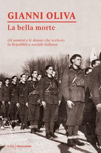 Produktbild: La bella morte. Gli uomini e le donne che scelsero la Repubblica Sociale Italiana