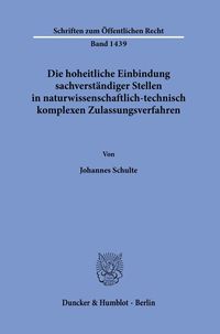 Produktbild: Die hoheitliche Einbindung sachverst&auml;ndiger Stellen in naturwissenschaftlich-technisch komplexen Zulassungsverfahren.