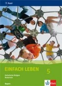 Produktbild: Einfach Leben. Katholische Religion f&uuml;r Realschulen in Bayern / Sch&uuml;lerband 5. Jahrgangsstufe