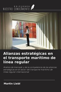 Produktbild: Alianzas estrat&eacute;gicas en el transporte mar&iacute;timo de l&iacute;nea regular