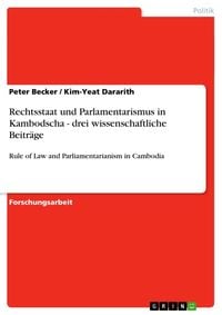 Produktbild: Rechtsstaat und Parlamentarismus in Kambodscha - drei wissenschaftliche Beitr&auml;ge