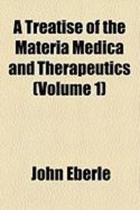 Produktbild: A Treatise of the Materia Medica and Therapeutics (Volume 1)