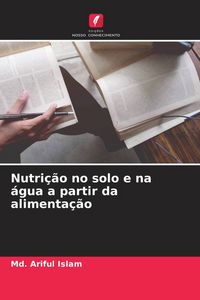 Produktbild: Nutri&ccedil;&atilde;o no solo e na &aacute;gua a partir da alimenta&ccedil;&atilde;o