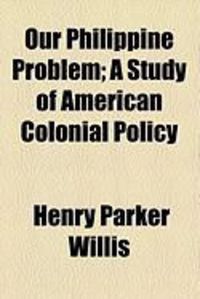 Produktbild: Our Philippine Problem; A Study of American Colonial Policy