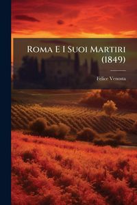 Produktbild: Roma E I Suoi Martiri (1849)