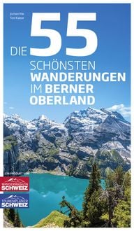 Produktbild: Die 55 sch&ouml;nsten Wanderungen im Berner Oberland