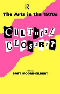 Produktbild: Moore-Gilbert, B: The Arts in the 1970s