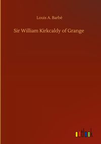Produktbild: Sir William Kirkcaldy of Grange
